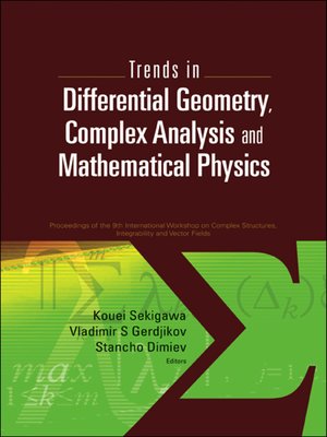 cover image of Trends In Differential Geometry, Complex Analysis and Mathematical Physics--Proceedings of 9th International Workshop On Complex Structures, Integrability and Vector Fields